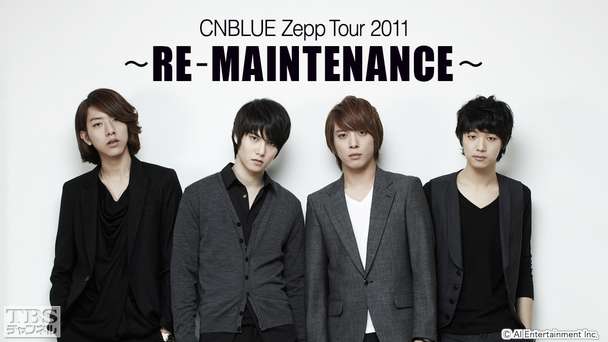 CNBLUE Zepp Tour 2011〜RE−MAINTENANCE〜