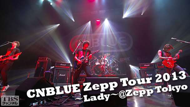 CNBLUE Zepp Tour 2013〜Lady〜＠Zepp Tokyo
