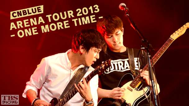 CNBLUE ARENA TOUR 2013 ‐ONE MORE TIME‐