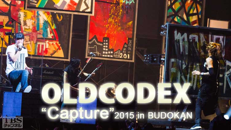 OLDCODEX“Capture”2015 in BUDOKAN