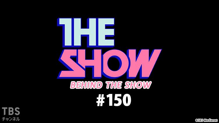 BEHIND THE SHOW #150