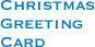 CHRISTMAS GREETING CARD