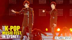 2011 K−POP MUSIC FEST. IN SYDNEY(東方神起ほか)