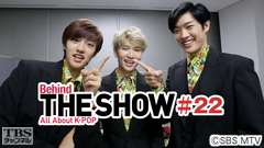 Behind THE SHOW All About K−POP #22