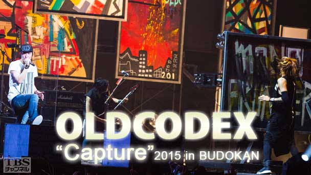 OLDCODEX“Capture”2015 in BUDOKAN