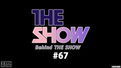 BEHIND THE SHOW #67