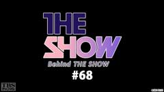 BEHIND THE SHOW #68