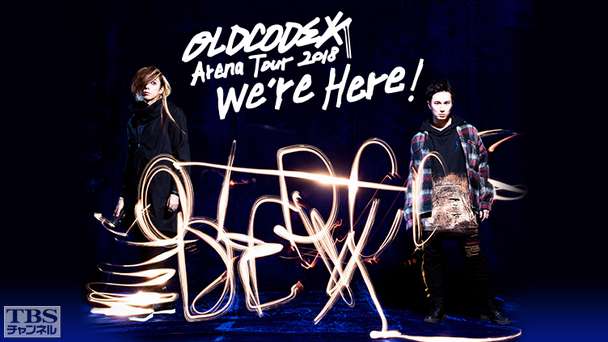 OLDCODEX Arena Tour 2018 “we’re Here!”