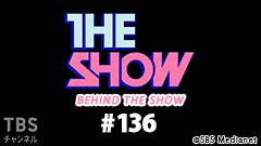 BEHIND THE SHOW #136