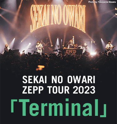 SEKAI NO OWARI ZEPP TOUR 2023「Terminal」｜音楽｜TBSチャンネル - TBS