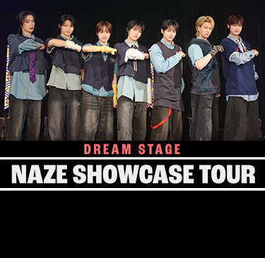 DREAM STAGE NAZE Showcase Tour