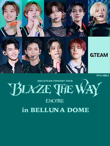 2026 &TEAM CONCERT TOUR 'BLAZE THE WAY' ENCORE in BELLUNA DOME (C)YX LABELS